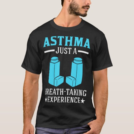Asthma Just A Breath Taking Experience for Asthmat Tシャツ (正面)