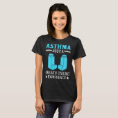 Asthma Just A Breath Taking Experience for Asthmat Tシャツ (正面フル)