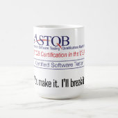 ASTQBはあなたがそれを襲わせるソフトウェアテスターを証明しました コーヒーマグカップ (中央)