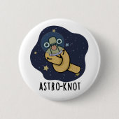 Astro-knot Funny Astronaut Pun 缶バッジ (正面)