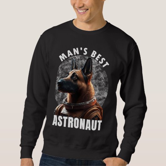Astronaut K 9 Malinois Space Suit Man's best Astro スウェットシャツ (正面)
