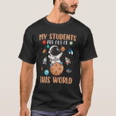 Astronaut My Student Are Out Of This World Space Tシャツ (正面)