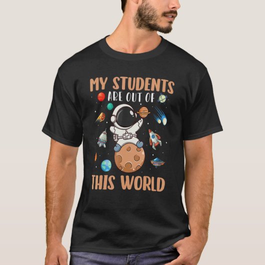 Astronaut My Student Are Out Of This World Space Tシャツ (正面)