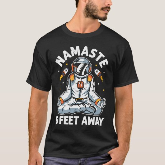 Astronaut Namaste Stay 6 Feet Away  Yoga Workout Tシャツ (正面)