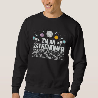 Astronomy Teacher Quote I m An Astronomer スウェットシャツ