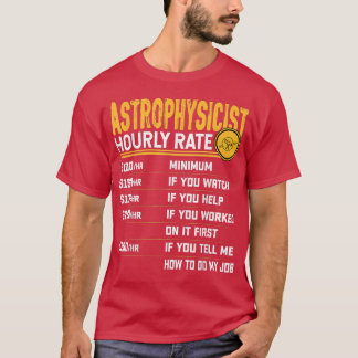 Astrophysicist Hourly Rate Funny Astrophysicist As Tシャツ