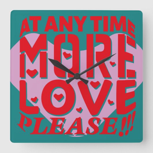 AT ANY TIME MORE LOVE PLEASE!!! BY MASANSER スクエア壁時計 (正面)