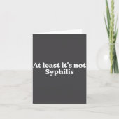 At Least It's Not Syphilis Funny Quote カード (正面)