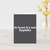 At Least It's Not Syphilis Funny Quote  カード (黄色い花)