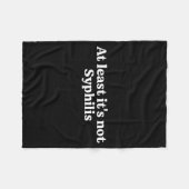 At Least It's Not Syphilis Funny Quote フリースブランケット (正面(横))