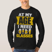 At My Age I Need Glasses  Beer Tシャツ (正面)