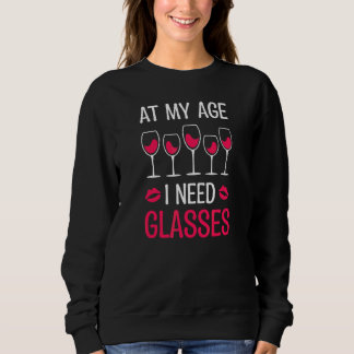 At My I Age Need Glasses Wine Saying スウェットシャツ