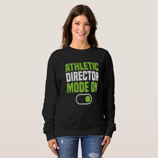 Athletic Director Mode On AD Administrator Apparel スウェットシャツ (正面フル)