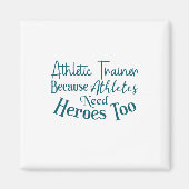 Athletic Trainer Because Athletes Need Heroes Too マグネット (正面)