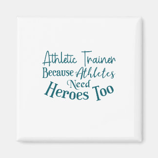 Athletic Trainer Because Athletes Need Heroes Too マグネット