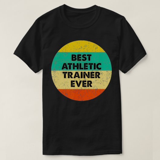 Athletic Trainer Best Athletic Trainer Ever Tシャツ (デザイン正面)