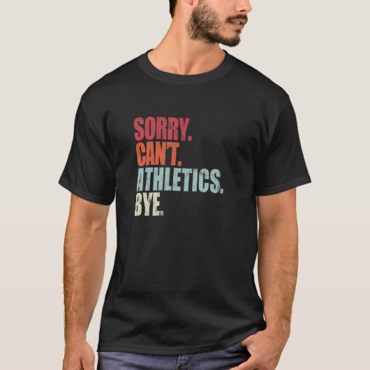 Athletics Sorry Can't Athletics Bye Athletics Tシャツ (正面)