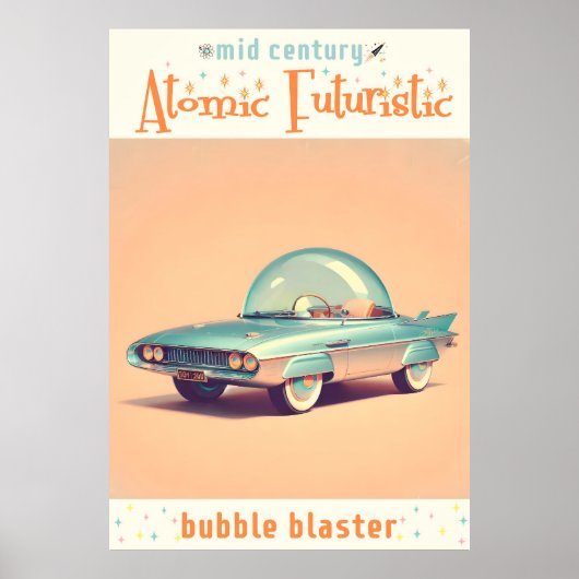 Atomic Futuristic Bubble Blaster Car ポスター (正面)