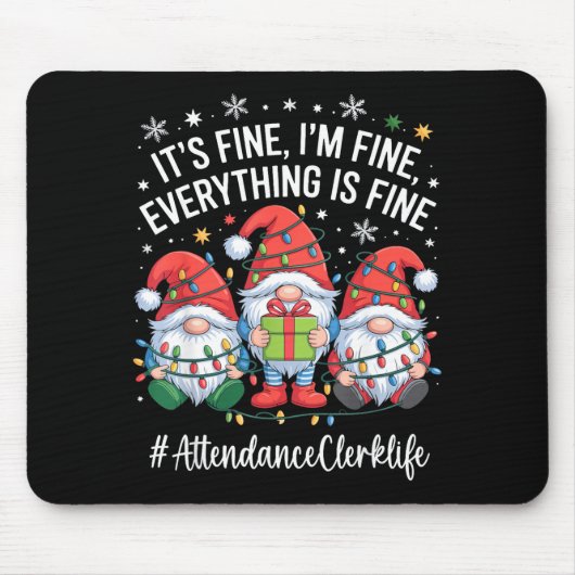 Attendance Clerk Gnome Everything Is Fine Funny Ch マウスパッド (正面)