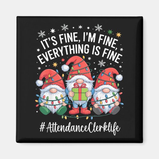 Attendance Clerk Gnome Everything Is Fine Funny Ch マグネット (正面)