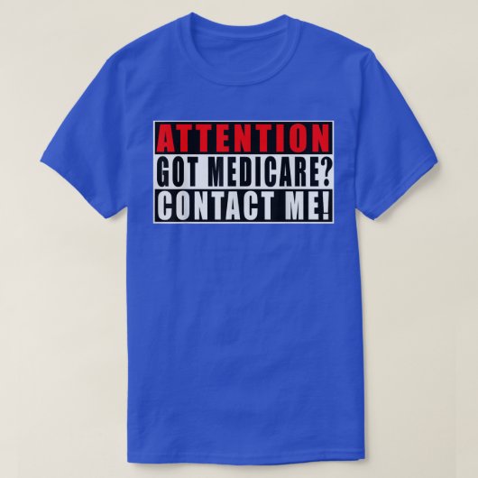 Attention Got Medicare Contact Me Funny Quotes Ins Tシャツ (デザイン正面)