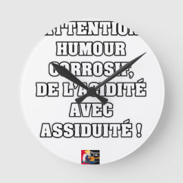ATTENTION, HUMOUR CORROSIF, DE L'ACIDITÉ... ラウンド壁時計