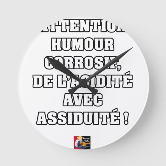 ATTENTION, HUMOUR CORROSIF, DE L'ACIDITÉ... ラウンド壁時計 (正面)