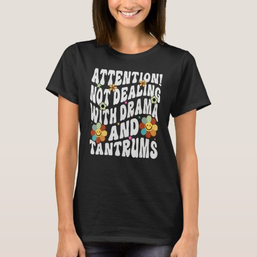 Attention Not Dealing With Drama And Tantrums Tシャツ (正面)
