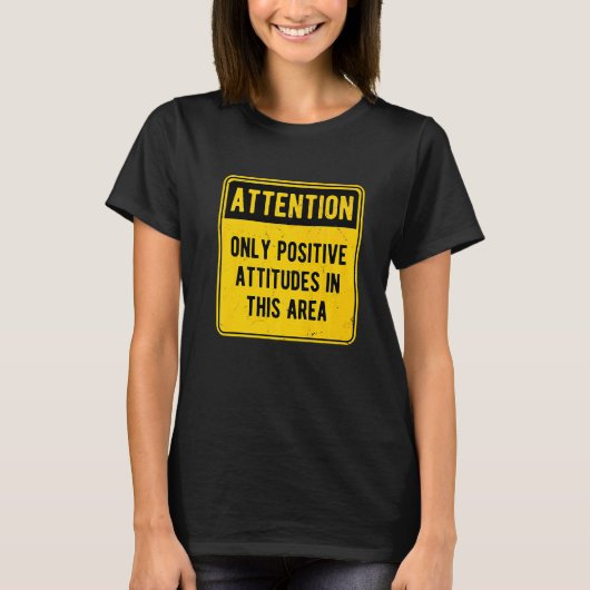 Attention Only Positive Attitudes In This Area Tシャツ (正面)