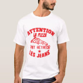 attention pizza retrecir jeans citation humour tシャツ (正面)