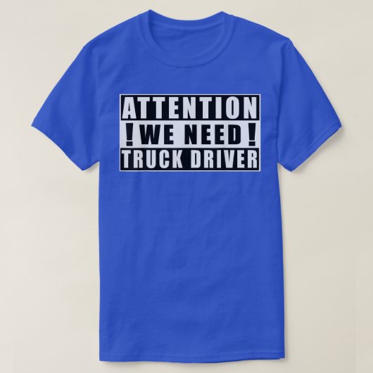 Attention We Need Truck Driver Funny Quotes Jobs 5 Tシャツ (デザイン正面)