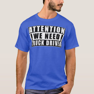 Attention We Need Truck Driver Funny Quotes Jobs 5 Tシャツ