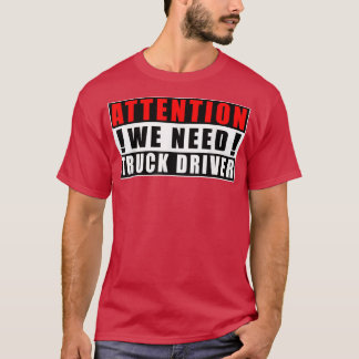 Attention We Need Truck Driver Funny Quotes Jobs Tシャツ