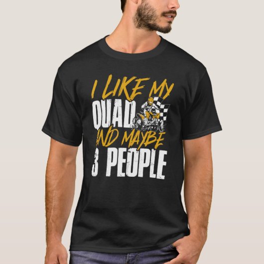 Atv私は私のクワッドと多分3人クワッドバイクもしくは自転車に乗る人が好き Tシャツ (正面)