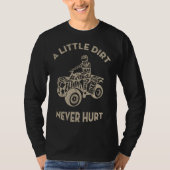 ATV 4 Wheeler Biker A Little Dirt Never Hurt Vinta Tシャツ (正面)