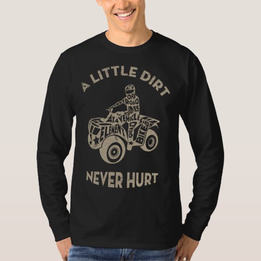 ATV 4 Wheeler Biker A Little Dirt Never Hurt Vinta Tシャツ (正面)