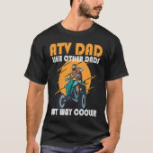 ATV Dad Like Other Dads But Way Cooler ATV Tシャツ (正面)