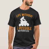 Atv Life Without可能だが無意味なクワッドBi Tシャツ (正面)