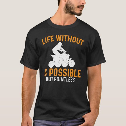 Atv Life Without可能だが無意味なクワッドBi Tシャツ (正面)