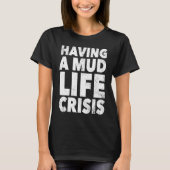 ATV Quad Four Wheeler Mudding  Mud Life Crisis Tシャツ (正面)