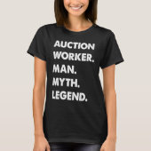 Auction Worker Man Myth Legend Tシャツ (正面)