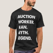 Auction Worker Man Myth Legend Tシャツ (正面)