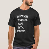 Auction Worker Man Myth Legend Tシャツ (正面)