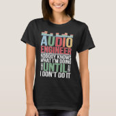 Audio Engineer Audio Engineering Audio Engineers Tシャツ (正面)