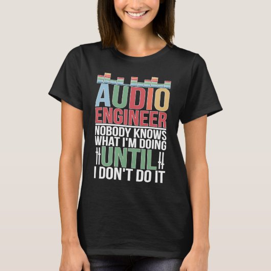 Audio Engineer Audio Engineering Audio Engineers Tシャツ (正面)