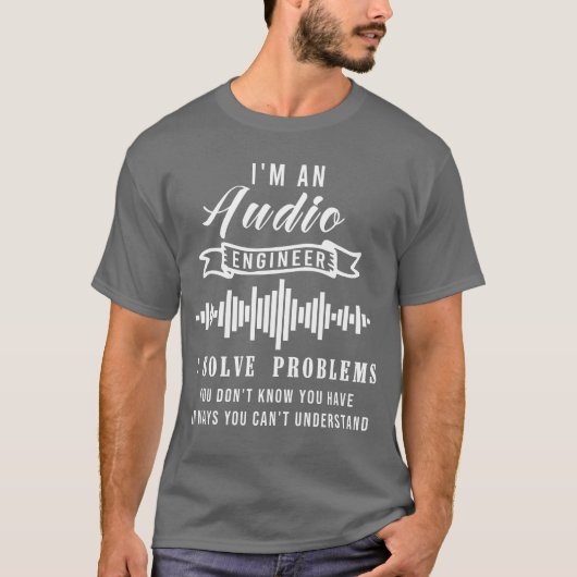 Audio Engineer Quote Funny Audio Engineer Quotes f Tシャツ (正面)