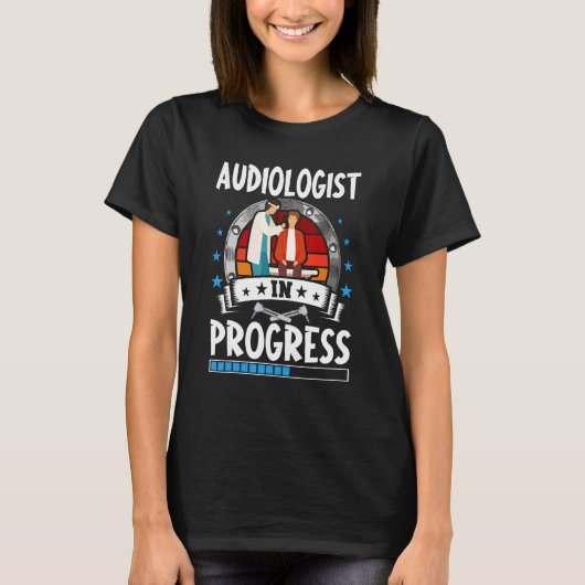 Audiologist In Progress Trainee Student Tシャツ (正面)