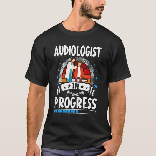 Audiologist In Progress Trainee Student Tシャツ (正面)
