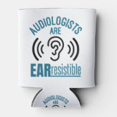 Audiologists Are Ear Resistible Funny Audiology 缶クーラー (正面)