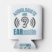 Audiologists Are Ear Resistible Funny Audiology 缶クーラー (裏面)